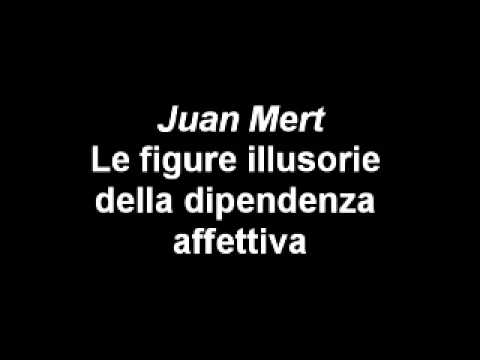 Juan Mert - Le figure illusorie della dipendenza affettiva